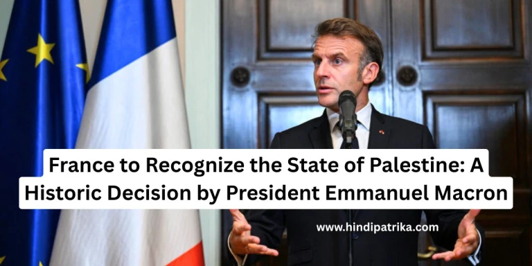 France to Recognize the State of Palestine: A Historic Decision by President Emmanuel Macron