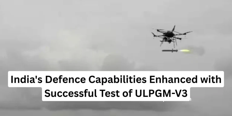 India's Defence Capabilities Enhanced with Successful Test of ULPGM-V3