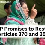 Mehbooba Mufti's New Manifesto PDP Promises to Restore Articles 370 and 35A