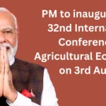 PM to inaugurate the 32nd International Conference of Agricultural Economists on 3rd August